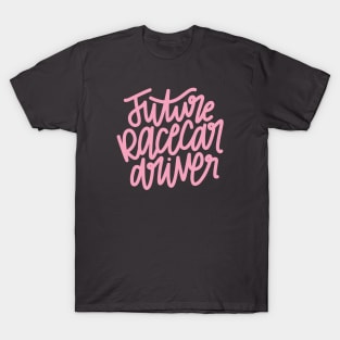 Future Racecar Driver - Pink T-Shirt